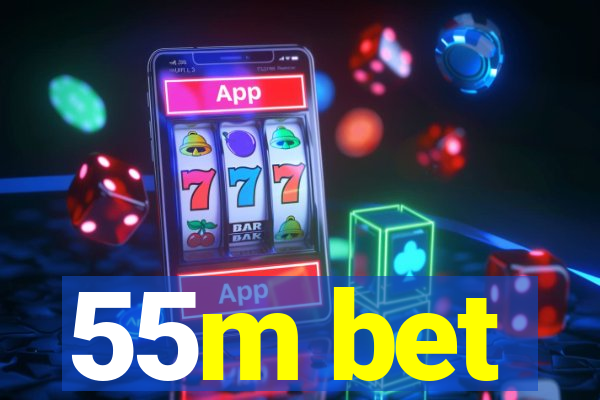 55m bet